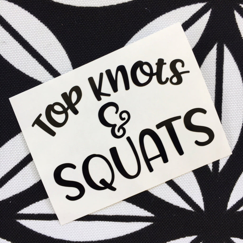 Top Knots & Squats Decal- Shaker Decal ----- Cup Decal- Laptop Sticker - Workout Quote - Coach gift - Crossfit- Beachbody Coach - DECAL ONLY