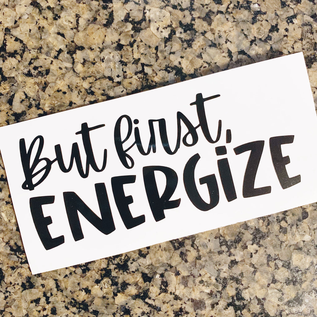 Energize Me Decal Collection - rise and energize - more energize please- but first energize- 