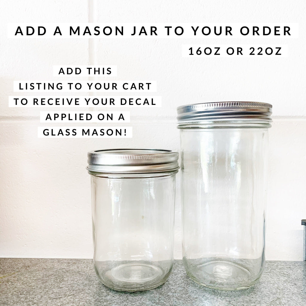 Add a Glass Mason Jar to your order! 16oz or 22oz Glass Mason Jar (No decal included) - Wide Mouth Mason Jar and Lid- Crafting Blank Jar