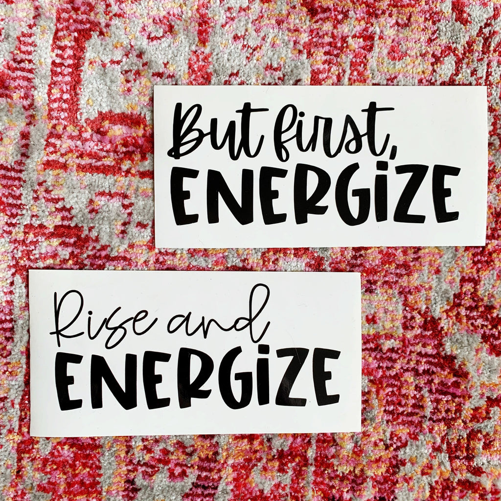 Energize Me Decal Collection - rise and energize - more energize please- but first energize- 