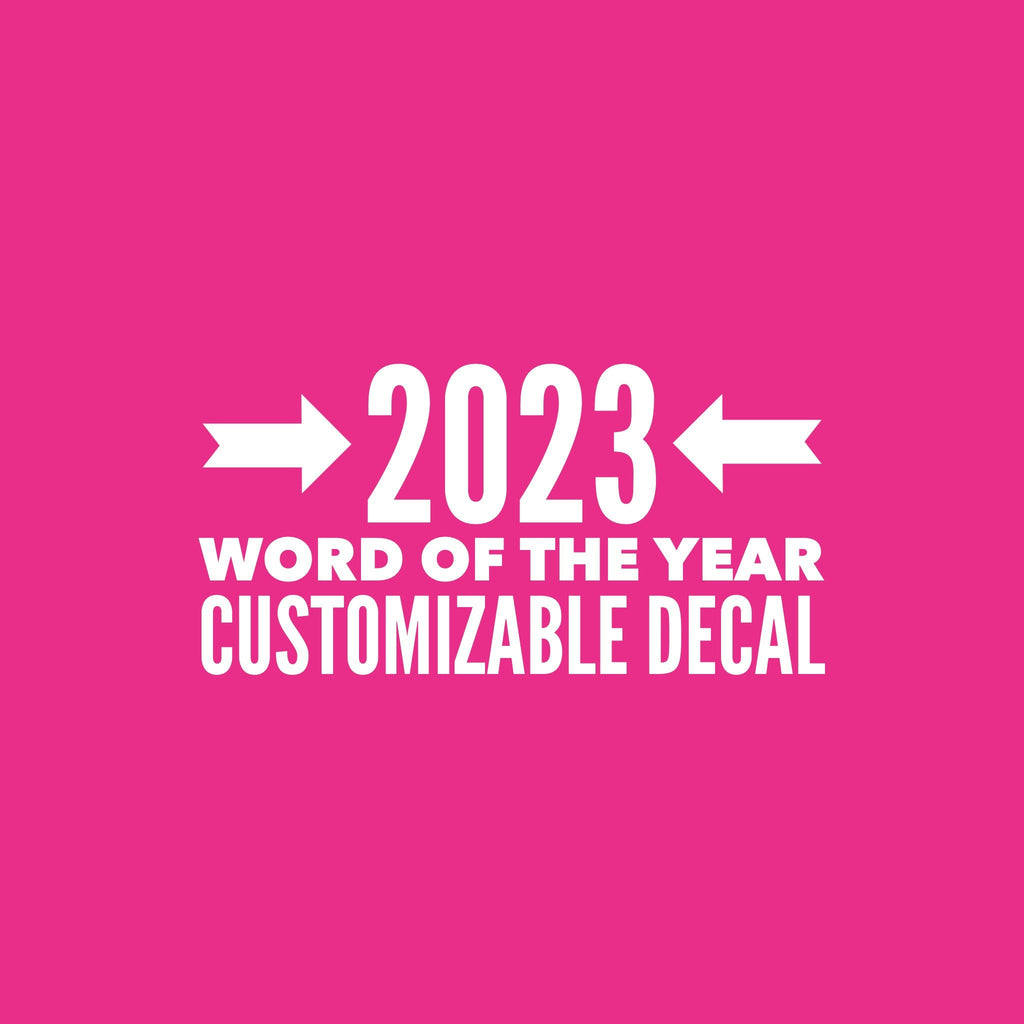 Word of the Year 2023 Decal - Custom WORD Decal Sized for Shaker- Any Words Decal - Yeti Decal - Bridesmaid Gift - Name Sticker - Decal only